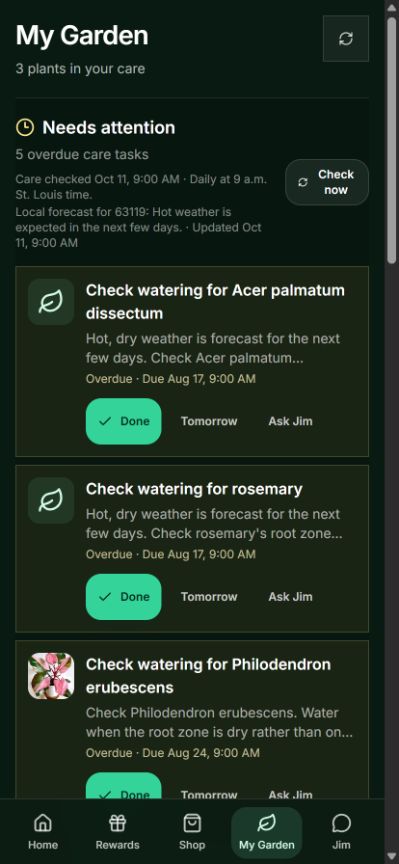 Current My Garden screen with weather context, care reminders, and actions to complete, defer, or ask Jim about a task